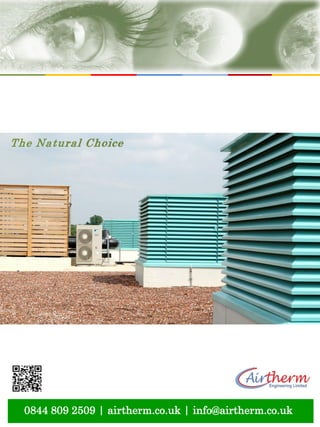 natural ventilation technical submission
0844 809 2509 | airtherm.co.uk | info@airtherm.co.uk
The Natural Choice
 