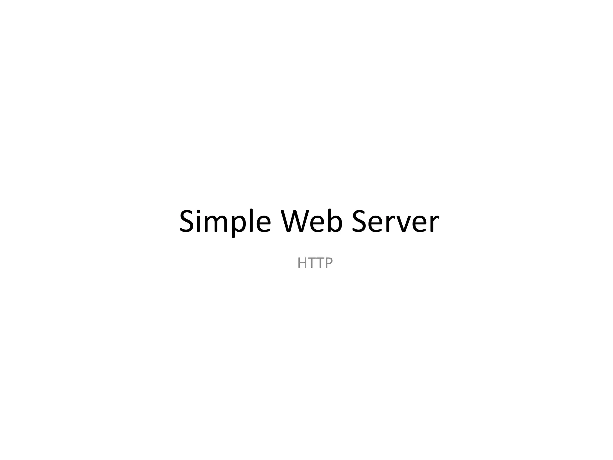 Simple Web Server
HTTP