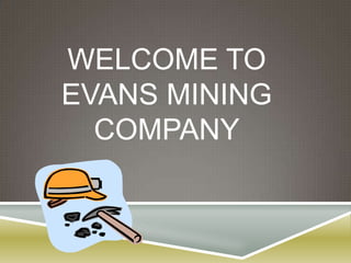 Welcome to Evans Mining Company 