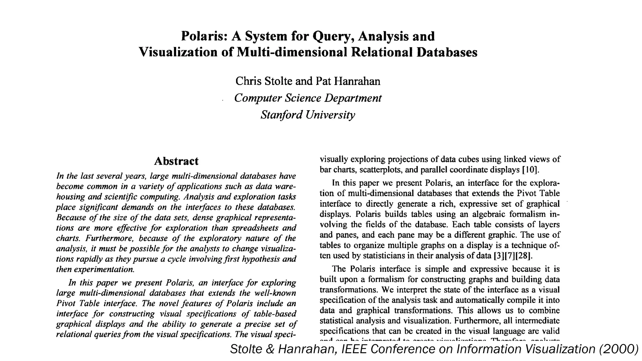 Stolte & Hanrahan, IEEE Conference on Information Visualization (2000)
 