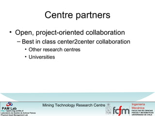 Centre partners Open, project-oriented collaboration Best in class center2center collaboration Other research centres Universities 
