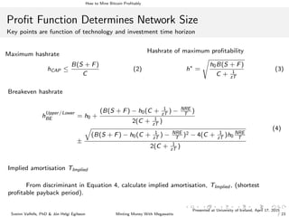 How to Mine Bitcoin Proﬁtably
Proﬁt Function Determines Network Size
Key points are function of technology and investment ...