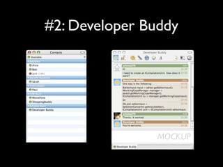#2: Developer Buddy




               MOCKUP