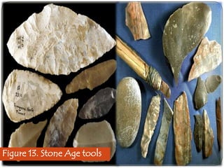 Figure 13. Stone Age tools

 
