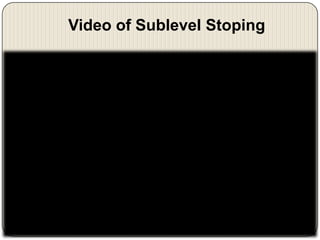 Video of Sublevel Stoping

 