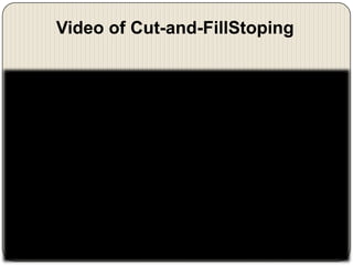 Video of Cut-and-FillStoping

 