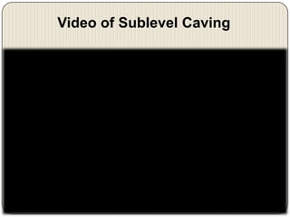 Video of Sublevel Caving

 