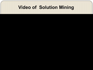 Video of Solution Mining

 