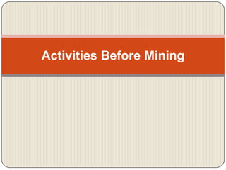 Activities Before Mining

 