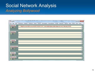 Social Network Analysis
Analyzing Bollywood

16

 