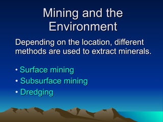 Mining and the Environment ,[object Object],[object Object],[object Object],[object Object]