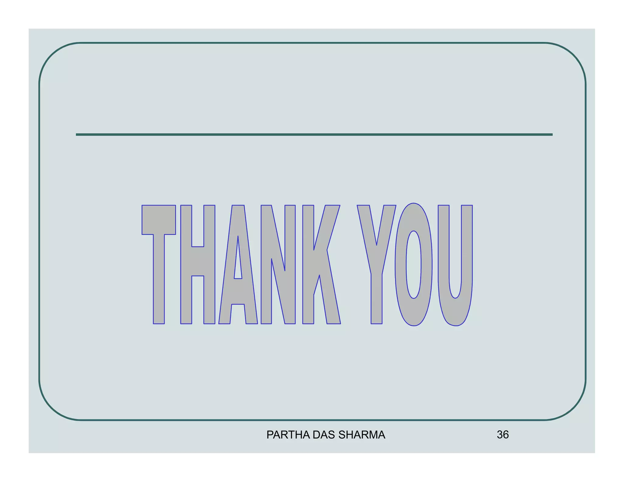 PARTHA DAS SHARMA   36
 