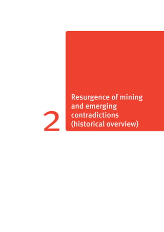 2 Resurgence of mining and emerging contradictions (historical overview) 
10 
2 Resurgence of mining 
and emerging 
contradictions 
(historical overview) 
 