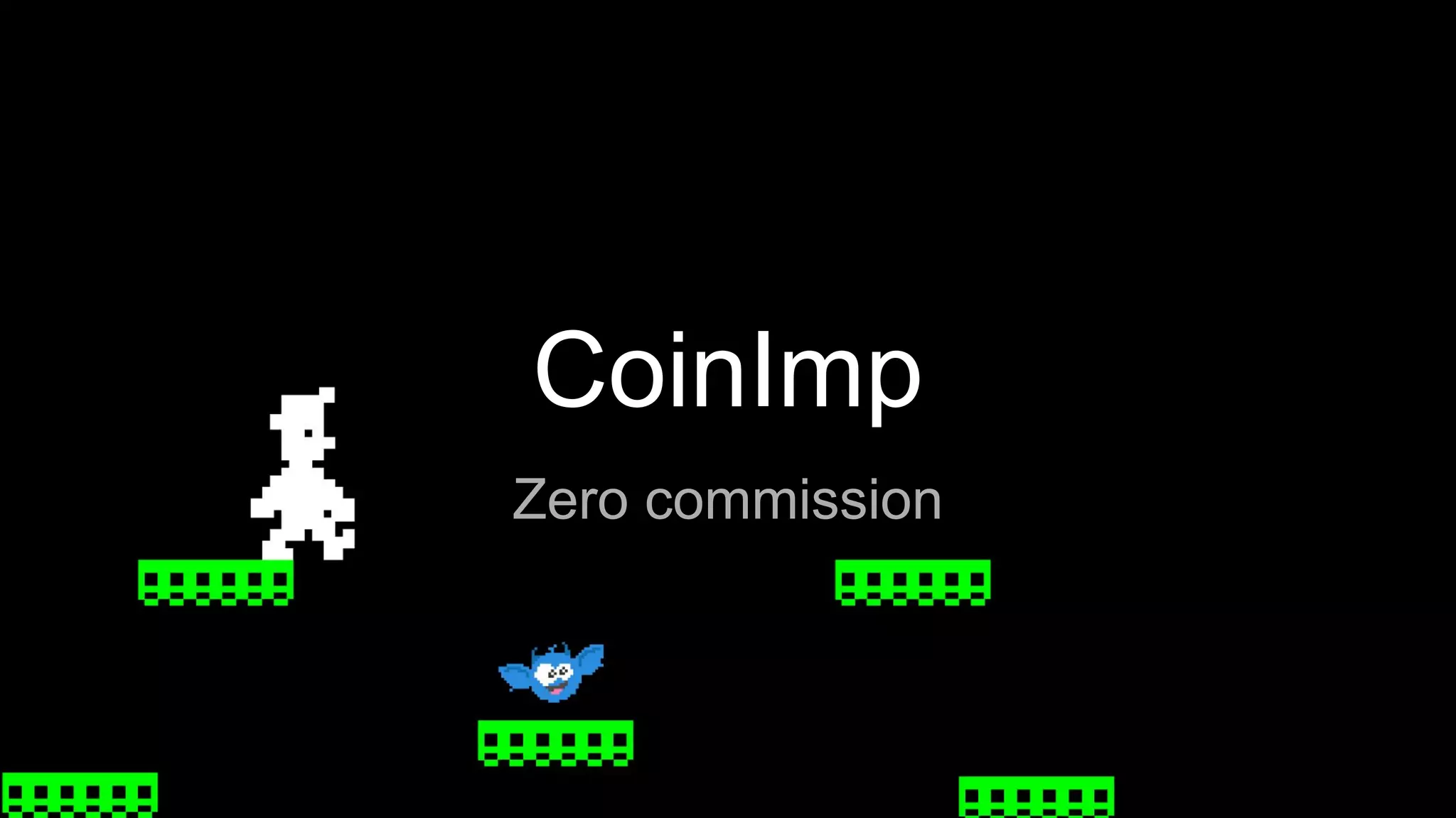 CoinImp
Zero commission
 
