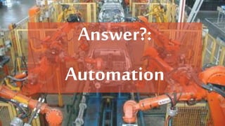 Software Group
Answer?:
Automation
 