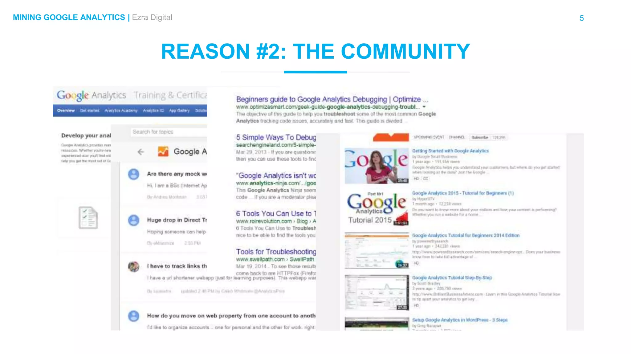 5MINING GOOGLE ANALYTICS | Ezra Digital
REASON #2: THE COMMUNITY
 