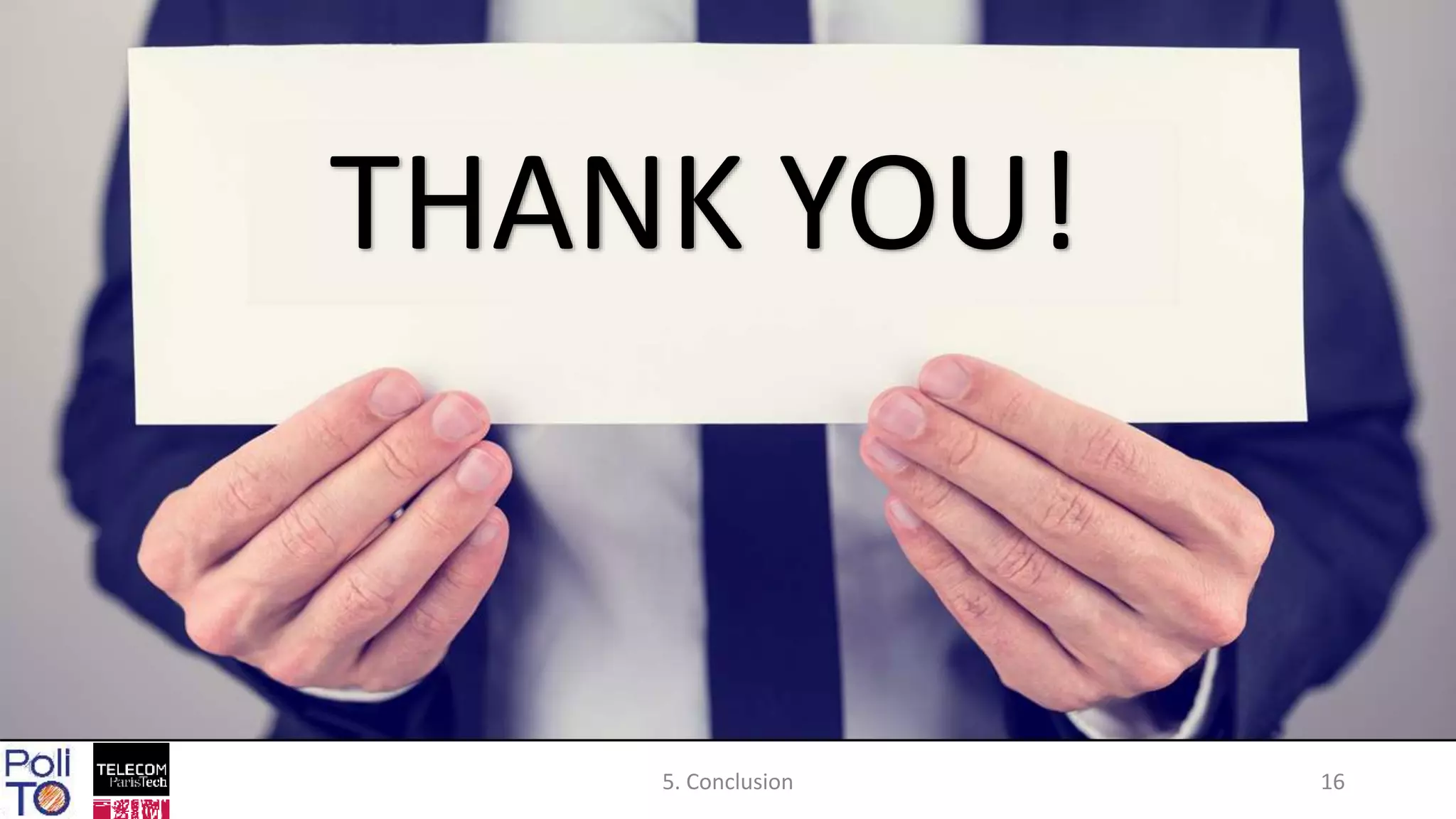 5. Conclusion 16
THANK YOU!
 