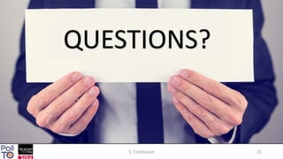 5. Conclusion 15
QUESTIONS?
 