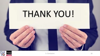 5. Conclusion 16
THANK YOU!
 