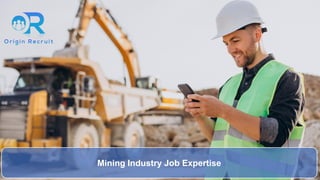 Mining Industry Job Expertise
 