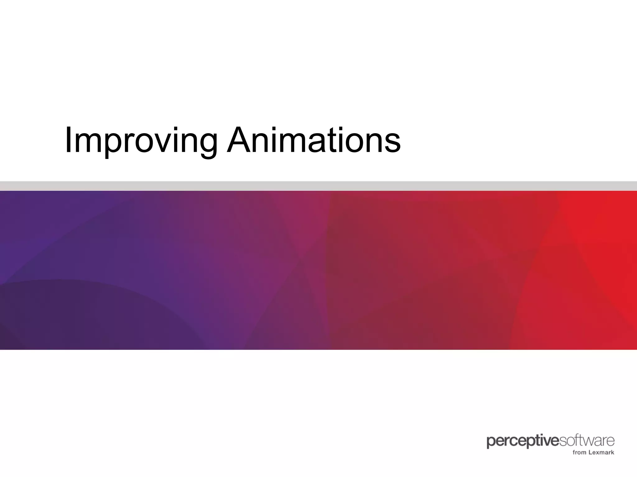Improving Animations 
 