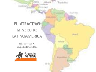 El Atractivo Minero de Latinoamérica Slide 1