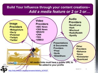 06/20/13 8
Build Your Influence through your content creations–
Add a media feature or 2 or 3 or…
Image
Providers
•Mobypic...