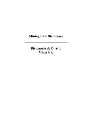 Mining Law Dictionary
Dicionário de Direito
Minerário
 