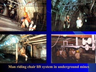 Man riding chair lift system in underground mines
 