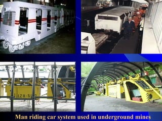 Man riding car system used in underground mines
 