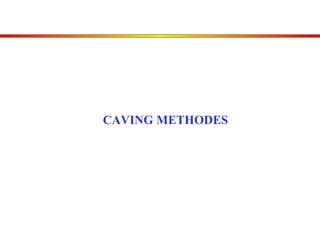 CAVING METHODES 