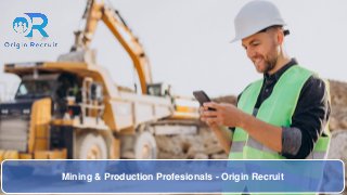 Mining & Production Profesionals - Origin Recruit
 