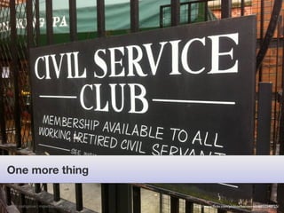 One more thing


gareth rushgrove | morethanseven.net   http://www.ﬂickr.com/photos/benterrett/6852348725/
 