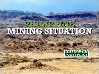 PHILIPPINE
MINING SITUATION
 