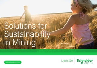Solutions for
Sustainability
in Mining
schneider-electric.com
 