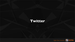 Twitter



          Agile Data Solutions
 