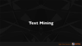 Text Mining



              Agile Data Solutions
 