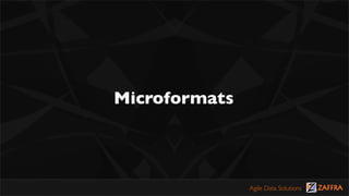 Microformats



               Agile Data Solutions
 
