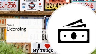 16
Licensing
Power BI
 