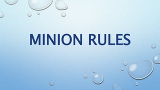 MINION RULES
 