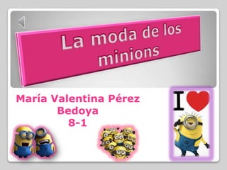 María Valentina Pérez
Bedoya
8-1
 