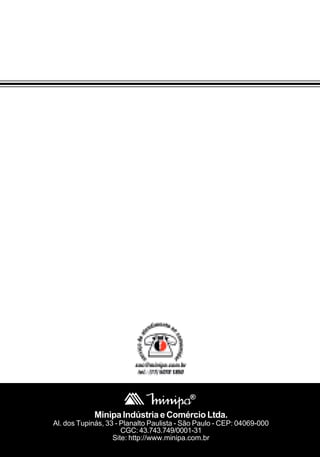 Minipa Indústria e Comércio Ltda.
Al. dos Tupinás, 33 - Planalto Paulista - São Paulo - CEP: 04069-000
                      CGC: 43.743.749/0001-31
                   Site: http://www.minipa.com.br
 