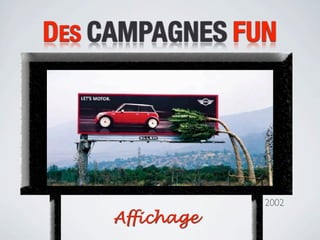 DES CAMPAGNES FUN




                 2002
     Affichage
 