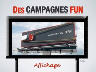 DES CAMPAGNES FUN




                 2002
     Affichage
 