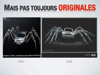 MAIS PAS TOUJOURS ORIGINALES




    2006          2008
 