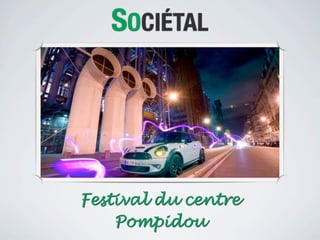 SOCIÉTAL




Festival du centre
    Pompidou
 