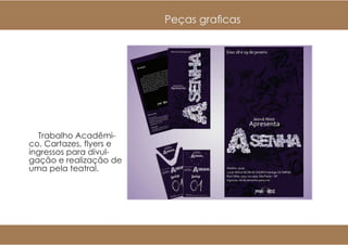 Trabalho Acadmi-
co. Cartazes, flyers e
ingressos para divul-
ga??o e realiza??o de
uma pela teatral.
 