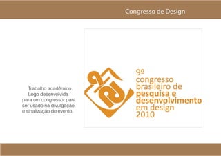 Congresso de Design




   5SBCBMIP BDBE?NJDP
   -PHP EFTFOWPMWJEB
QBSB VN DPOHSFTTP
 QBSB
TFS VTBEP OB EJWVMHB??P
F TJOBMJ[B??P EP FWFOUP
 