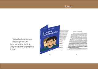 Livro




    5SBCBMIP DBEFNJDP
    3FEFTJHO EF VN
MJWSP
 GPJ SFGFJUB UPEB B
EJBHSBNBBP F DBQB QBSB
P MJWSP
 