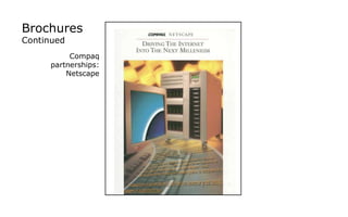 Brochures  Continued Compaq partnerships: Netscape 